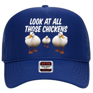 Look At All Those Chickens Funny Goose Duck Vine Meme Funny Gift High Crown Mesh Back Trucker Hat