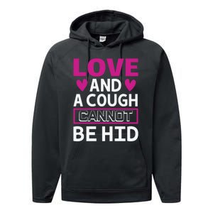 Love And A Cough Cannot Be Hid Performance Fleece Hoodie