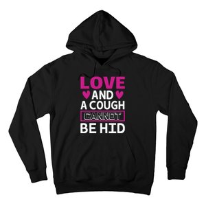 Love And A Cough Cannot Be Hid Hoodie