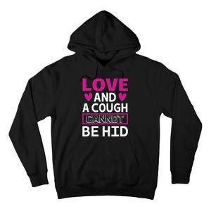 Love And A Cough Cannot Be Hid Tall Hoodie