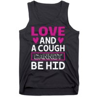 Love And A Cough Cannot Be Hid Tank Top