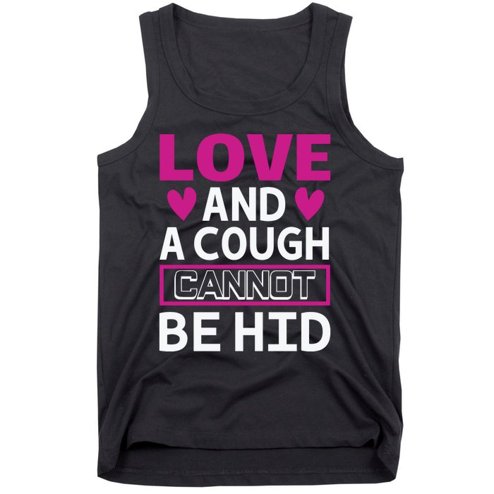 Love And A Cough Cannot Be Hid Tank Top