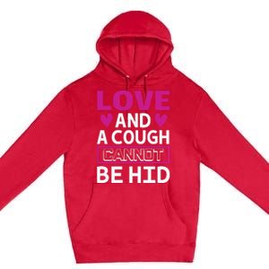 Love And A Cough Cannot Be Hid Premium Pullover Hoodie