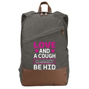 Love And A Cough Cannot Be Hid Cotton Canvas Backpack