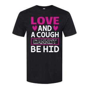 Love And A Cough Cannot Be Hid Softstyle CVC T-Shirt