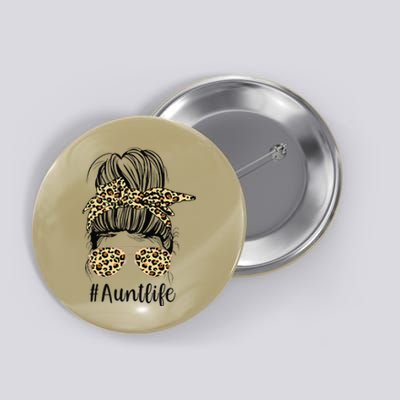 Leopard Aunties Aunt Life Funny Messy Bun Mother's Day Button