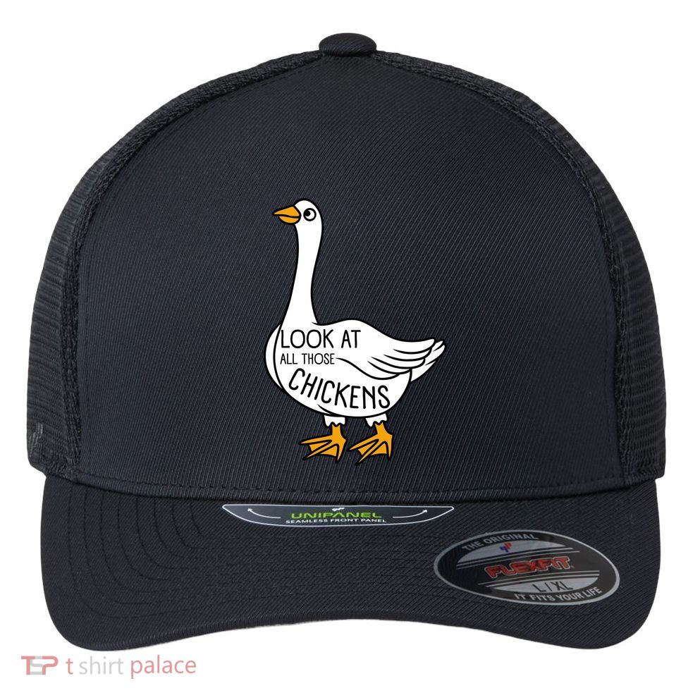 Look At All Those Chickens Goose Meme Flexfit Unipanel Trucker Cap