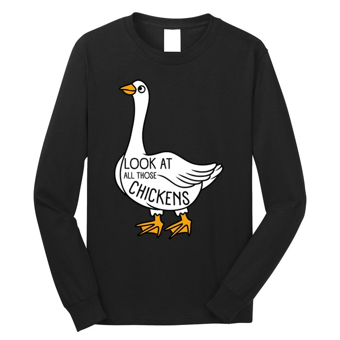 Look At All Those Chickens Goose Meme Long Sleeve Shirt