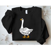 Look At All Those Chickens Goose Meme Sweatshirt
