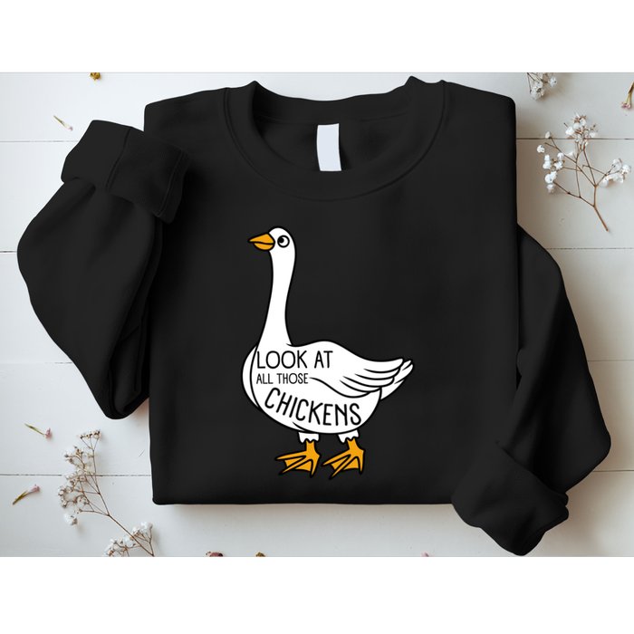 Look At All Those Chickens Goose Meme Sweatshirt