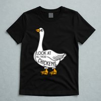 Look At All Those Chickens Goose Meme T-Shirt