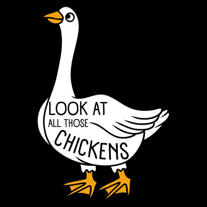 Look At All Those Chickens Goose Meme T-Shirt