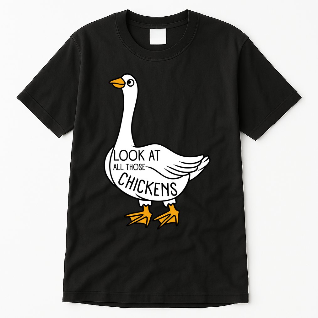 Look At All Those Chickens Goose Meme Tall T-Shirt