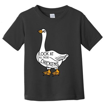 Look At All Those Chickens Goose Meme Toddler T-Shirt
