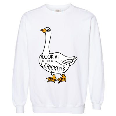 Look At All Those Chickens Goose Meme Garment-Dyed Sweatshirt