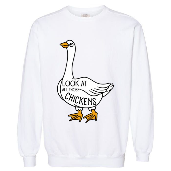 Look At All Those Chickens Goose Meme Garment-Dyed Sweatshirt