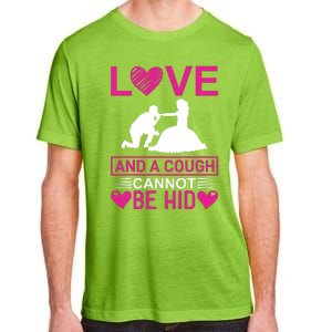 Love And A Cough Cannot Be Hid Adult ChromaSoft Performance T-Shirt