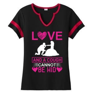 Love And A Cough Cannot Be Hid Ladies Halftime Notch Neck Tee