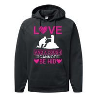 Love And A Cough Cannot Be Hid Performance Fleece Hoodie