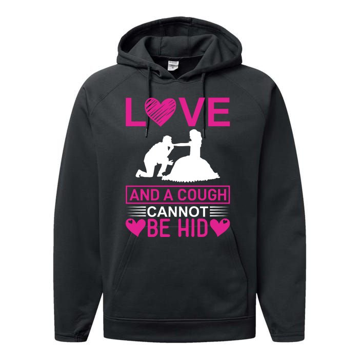 Love And A Cough Cannot Be Hid Performance Fleece Hoodie