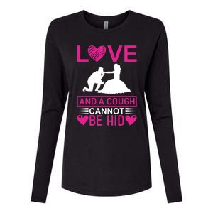 Love And A Cough Cannot Be Hid Womens Cotton Relaxed Long Sleeve T-Shirt