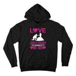 Love And A Cough Cannot Be Hid Hoodie