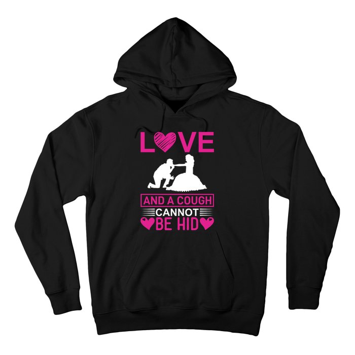 Love And A Cough Cannot Be Hid Hoodie