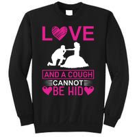 Love And A Cough Cannot Be Hid Sweatshirt