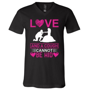 Love And A Cough Cannot Be Hid V-Neck T-Shirt