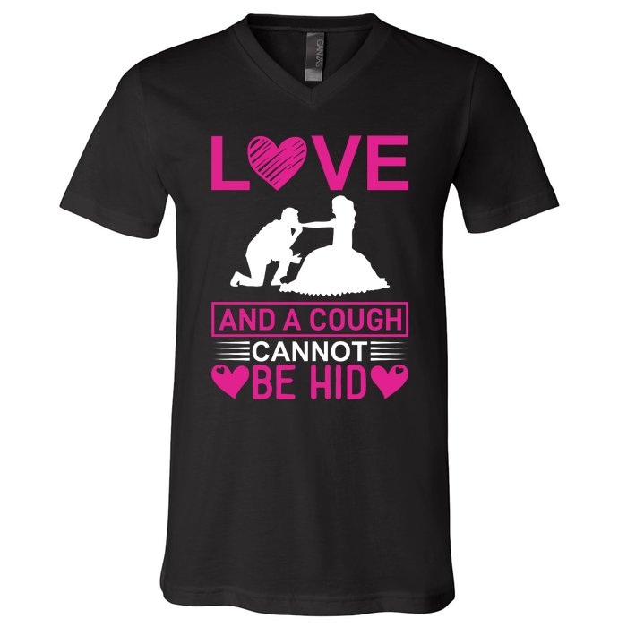 Love And A Cough Cannot Be Hid V-Neck T-Shirt