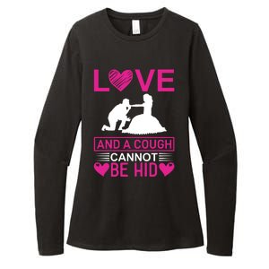 Love And A Cough Cannot Be Hid Womens CVC Long Sleeve Shirt