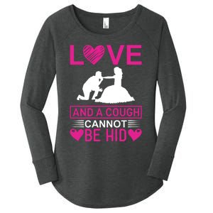 Love And A Cough Cannot Be Hid Women's Perfect Tri Tunic Long Sleeve Shirt