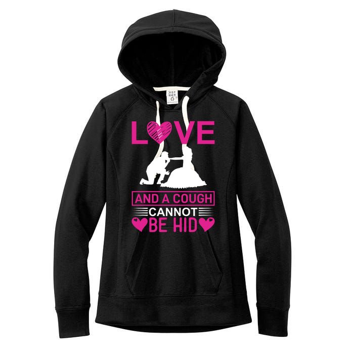 Love And A Cough Cannot Be Hid Women's Fleece Hoodie