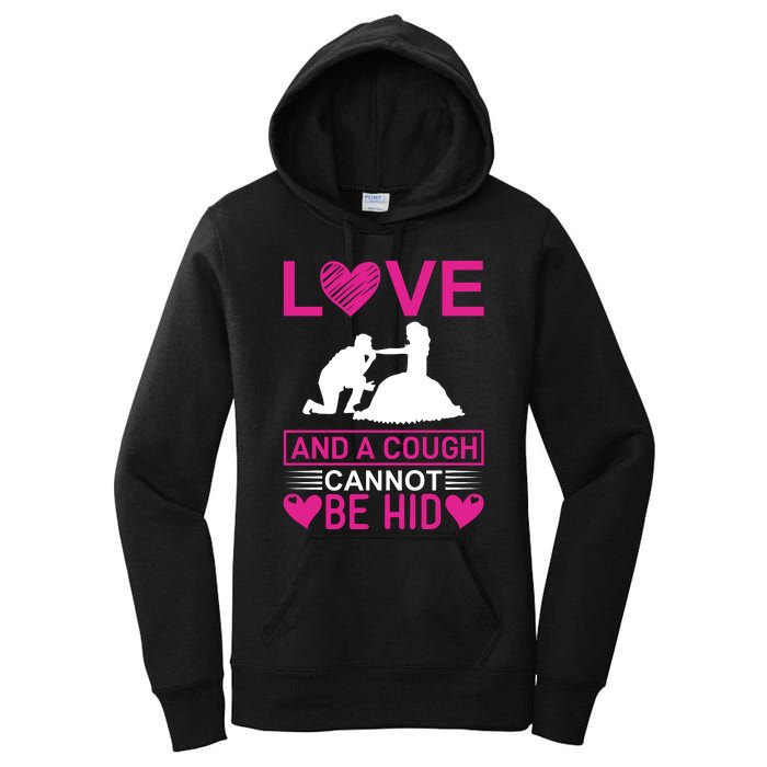 Love And A Cough Cannot Be Hid Women's Pullover Hoodie