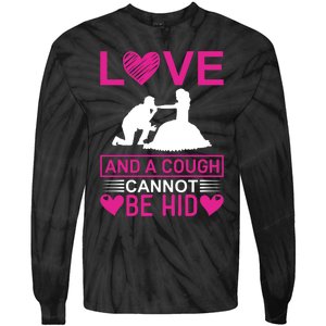 Love And A Cough Cannot Be Hid Tie-Dye Long Sleeve Shirt