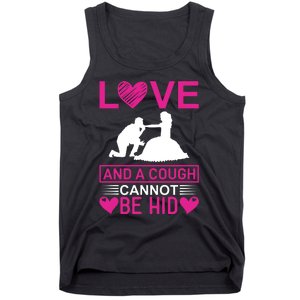 Love And A Cough Cannot Be Hid Tank Top