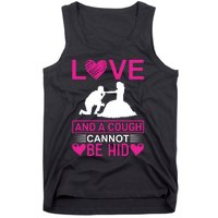 Love And A Cough Cannot Be Hid Tank Top