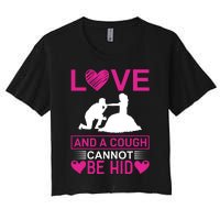 Love And A Cough Cannot Be Hid Women's Crop Top Tee