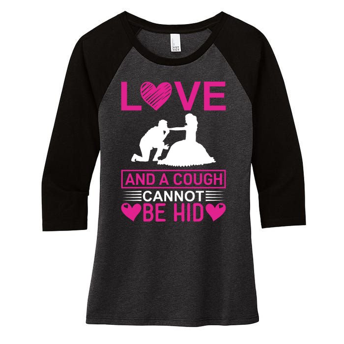 Love And A Cough Cannot Be Hid Women's Tri-Blend 3/4-Sleeve Raglan Shirt