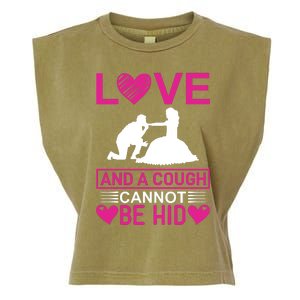 Love And A Cough Cannot Be Hid Garment-Dyed Women's Muscle Tee