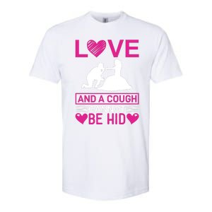 Love And A Cough Cannot Be Hid Softstyle CVC T-Shirt