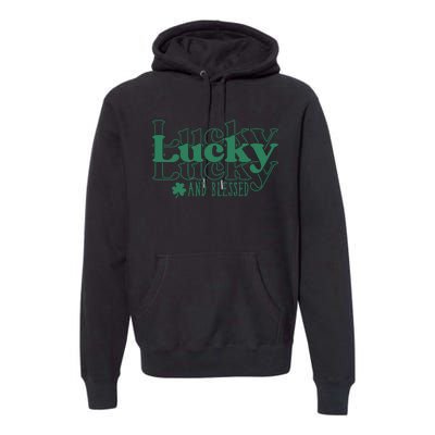 Lucky And Blessed Cute St Patricks Day Premium Hoodie