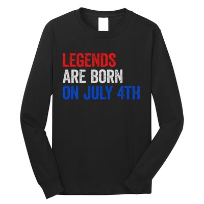 Legends Are Born On July 4th Of July Long Sleeve Shirt