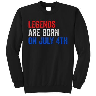 Legends Are Born On July 4th Of July Sweatshirt