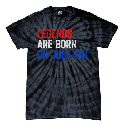 Legends Are Born On July 4th Of July Tie-Dye T-Shirt