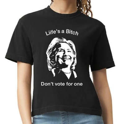 LifeS A Bitch DonT Vote For One Hillary Comfort Colors Boxy T-Shirt