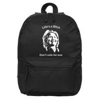 LifeS A Bitch DonT Vote For One Hillary 16 in Basic Backpack