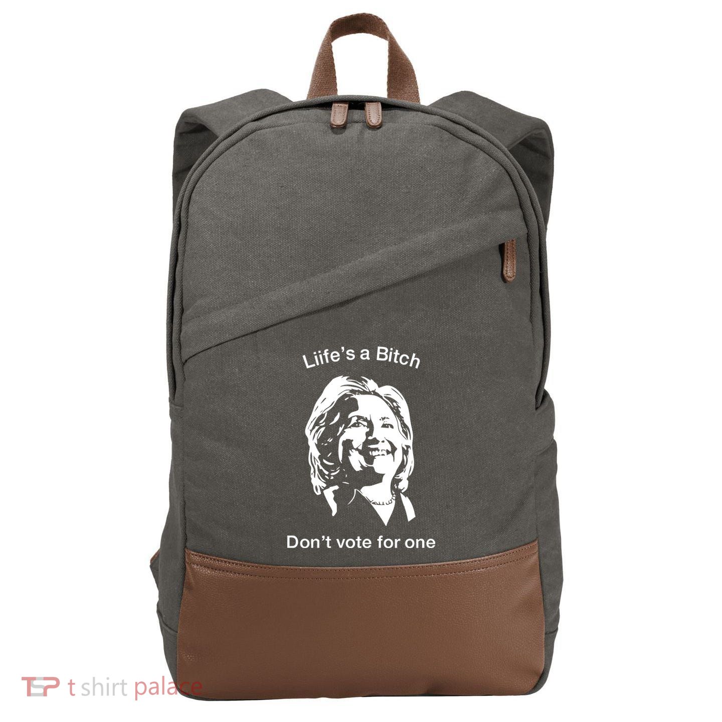 LifeS A Bitch DonT Vote For One Hillary Cotton Canvas Backpack