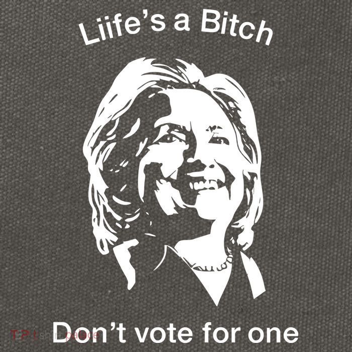 LifeS A Bitch DonT Vote For One Hillary Cotton Canvas Backpack