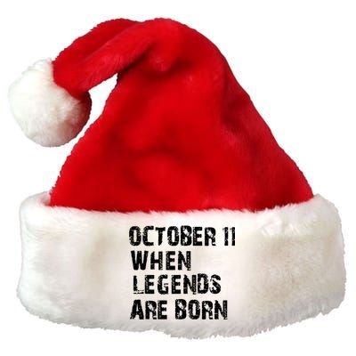 Legends Are Born On October 11th Birthday Vintage 11 Premium Christmas Santa Hat